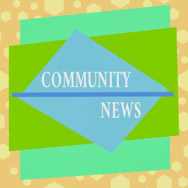 Conceptual hand writing showing Community News. Concept meaning news coverage that typically focuses on city neighborhoods Asymmetrical format pattern object outline multicolor design