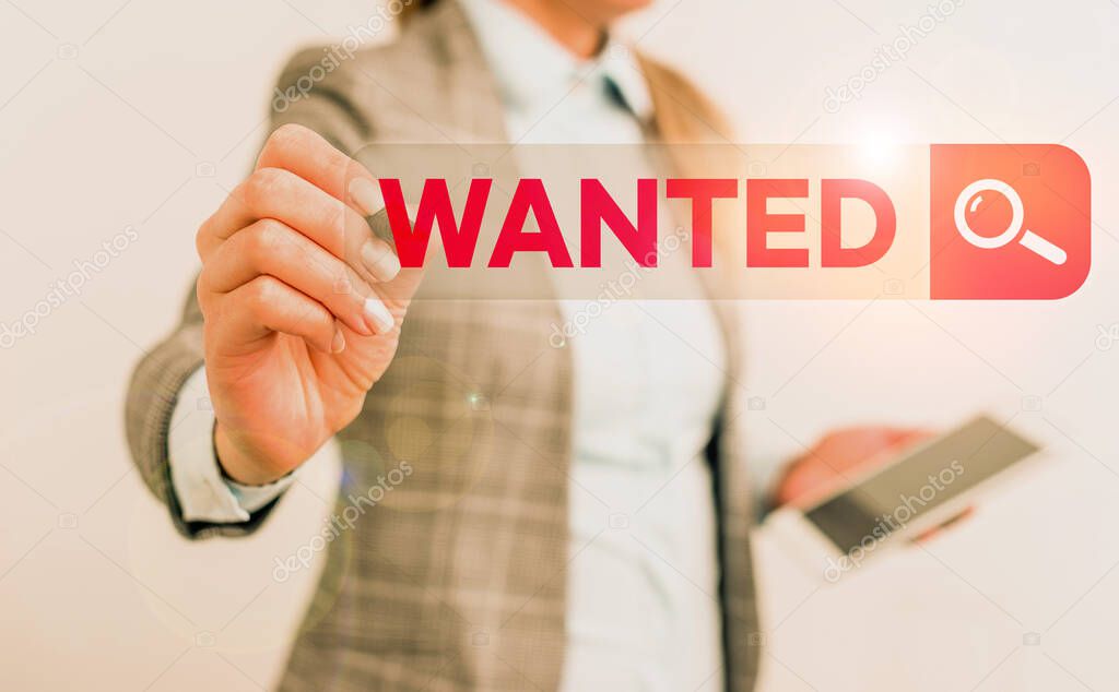Text sign showing Wanted. Conceptual photo Desire something Wish want Hoping for Somebody being searched.
