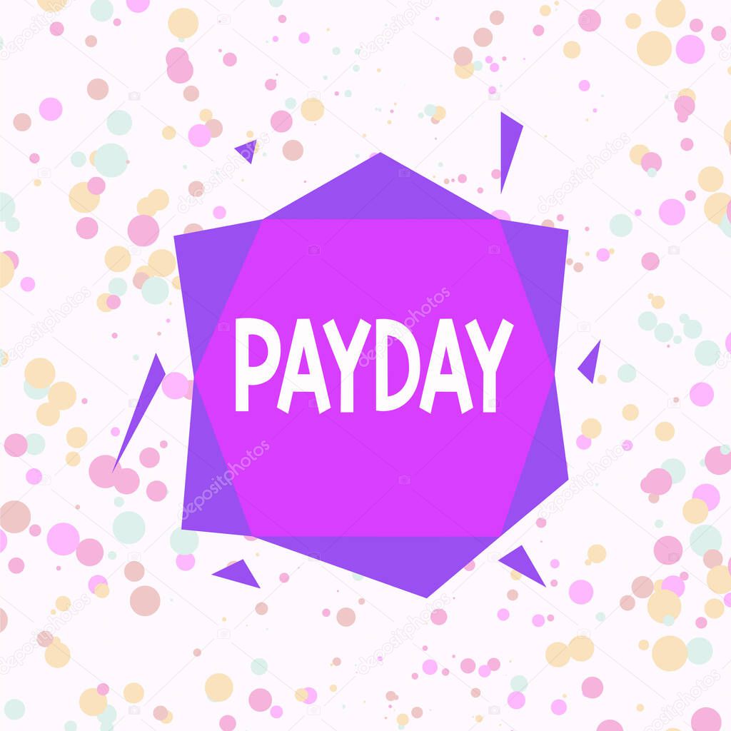 Handwriting text Payday. Concept meaning a day on which someone is paid or expects to be paid their wages Asymmetrical uneven shaped format pattern object outline multicolour design.