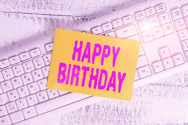 Handwriting text Happy Birthday. Concept meaning Said or written to a demonstrating who is celebrating the birthday White keyboard office supplies empty rectangle shaped paper reminder wood. — Stockfoto