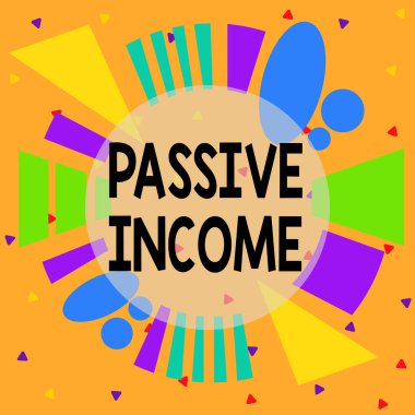 Handwriting text Passive Income. Concept meaning the earnings derived from a rental property and others Asymmetrical uneven shaped format pattern object outline multicolour design.