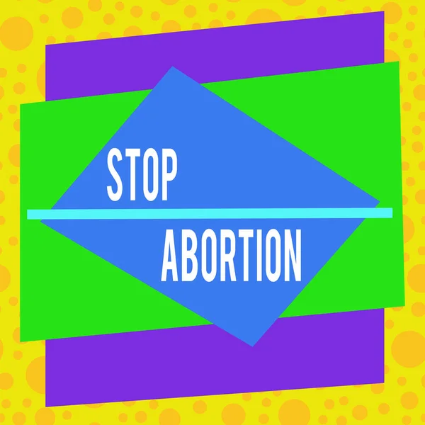 Tanda teks menunjukkan "Stop Abortion". Foto konseptual untuk menghentikan prosedur medis yang digunakan untuk mengakhiri kehamilan Pola pola obyek format tidak simetris garis luar desain multiwarna . — Stok Foto