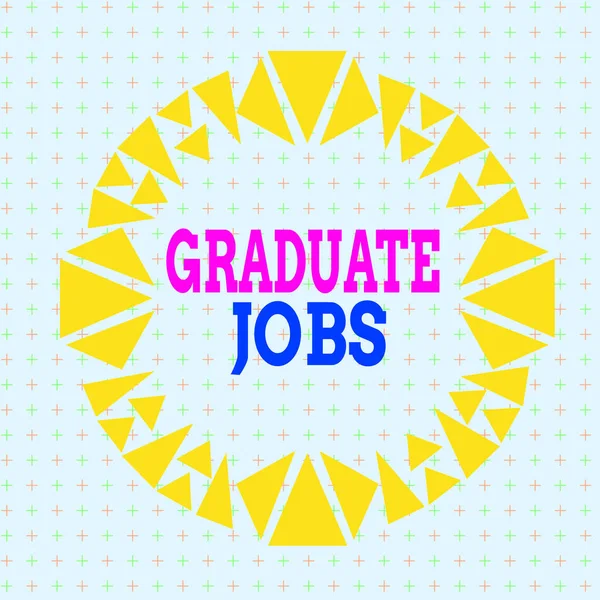 Writing note showing Graduate Jobs. Business photo showcasing require someone to hold a degree to start their career Asymmetrical uneven shaped pattern object multicolour design.