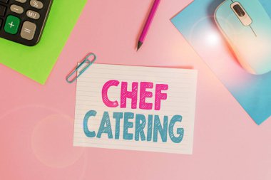 Writing note showing Chef Catering. Business photo showcasing Provides services, food and beverages for various events Electronic mouse calculator paper sheets clip marker colored background.