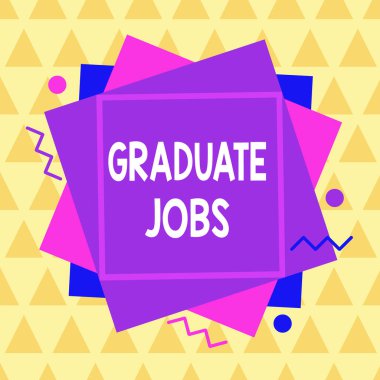Conceptual hand writing showing Graduate Jobs. Business photo showcasing require someone to hold a degree to start their career Asymmetrical format pattern object outline multicolor design.