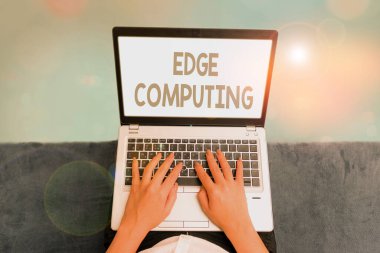 Handwriting text Edge Computing. Concept meaning practice of processing data near the edge of your network.