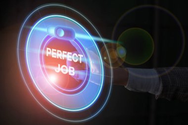 Handwriting text Perfect Job. Concept meaning a job that brings you satisfaction and recognize your importance.
