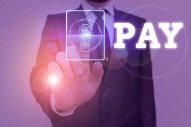 Handwriting text Pay. Concept meaning to give money to someone for something you want to buy or for services.