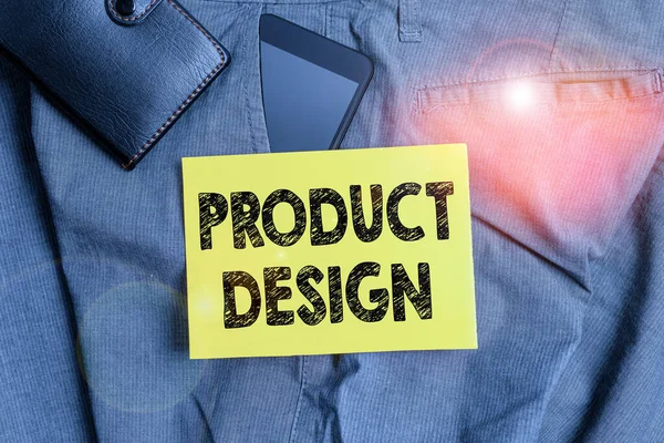 Word writing text Product Design. Business concept for process of creating or improving a product for clients needs Smartphone device inside trousers front pocket with wallet and note paper.