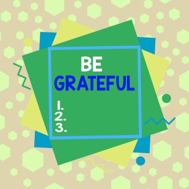 Conceptual hand writing showing Be Grateful. Business photo text feeling or showing an appreciation for something received Asymmetrical format pattern object outline multicolor design.