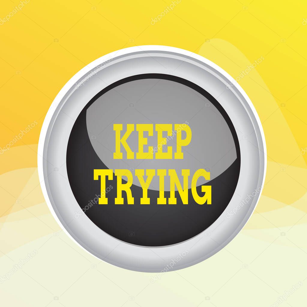 Writing note showing Keep Trying. Business photo showcasing continue to do something or to do something again and again Colored sphere switch center background middle round shaped.