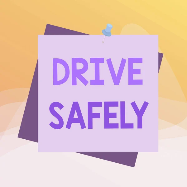 Writing note showing Drive Safely. Business photo showcasing you should follow the rules of the road and abide laws Reminder color background thumbtack tack memo pin square.