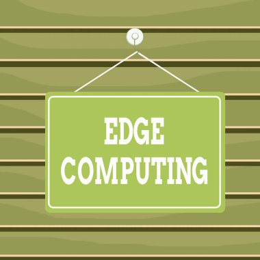 Conceptual hand writing showing Edge Computing. Business photo text practice of processing data near the edge of your network Memo reminder empty board attached background rectangle.