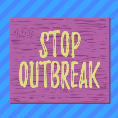 Handwriting text writing Stop Outbreak. Concept meaning prevent incident in which showing facing a similar illness Square rectangle unreal cartoon wood wooden nailed stuck on coloured wall.