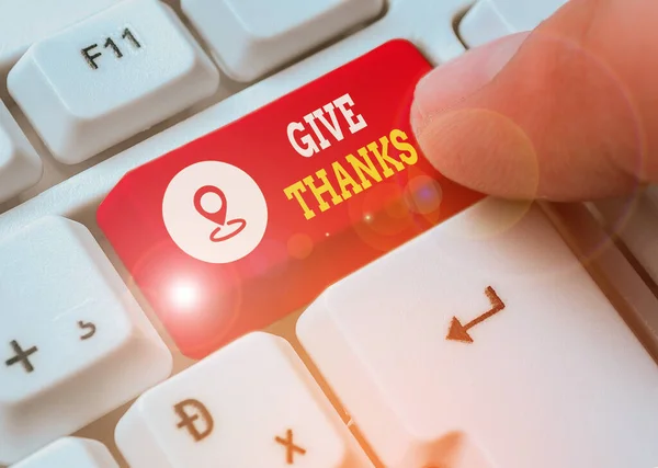 Writing note showing Give Thanks. Business photo showcasing express gratitude or show appreciation Acknowledge the kindness.