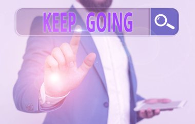 Handwriting text Keep Going. Concept meaning make an effort to live normally when in a difficult situation.