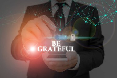 Conceptual hand writing showing Be Grateful. Business photo text feeling or showing an appreciation for something received.