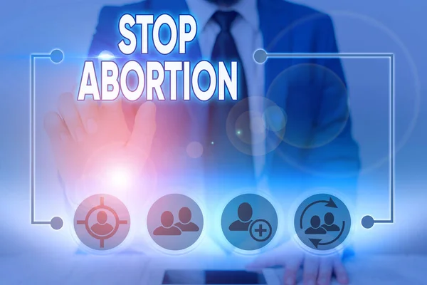 Manuscrito texto escrito Stop Abortion. Conceito que significa parar o procedimento médico que costumava terminar uma gravidez . — Fotografia de Stock