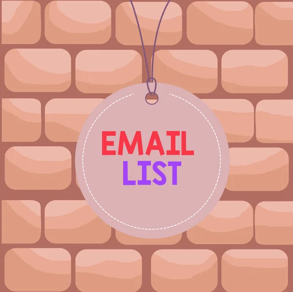 Handwriting text writing Email List. Concept meaning widespread distribution of information to many Internet users Badge circle label string rounded empty tag colorful background small shape.
