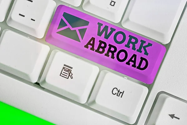 Word writing text Work Abroad. Business concept for Getting a job or working in a foreign geographical area. — Stock Photo, Image