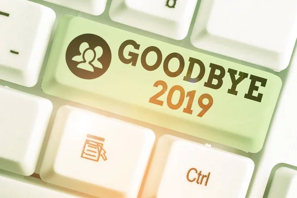 Conceptual hand writing showing Goodbye 2019. Business photo showcasing expressing good wishes during parting at the end of the year.
