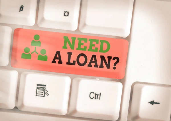 Tekst schrijven Need A Loan Question. Zakelijk concept voor het vragen dat hij geld verwacht terugbetaald met rente. — Stockfoto