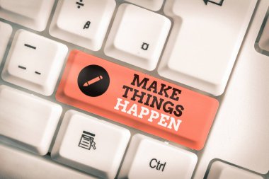 El yazısı metin yazma Make Things Happen. Kavram, bunu başarmak için zor çaba lar sarf etmek zorunda olacağınız anlamına geliyor.