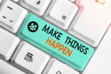 El yazısı metin yazma Make Things Happen. Kavram, bunu başarmak için zor çaba lar sarf etmek zorunda olacağınız anlamına geliyor.