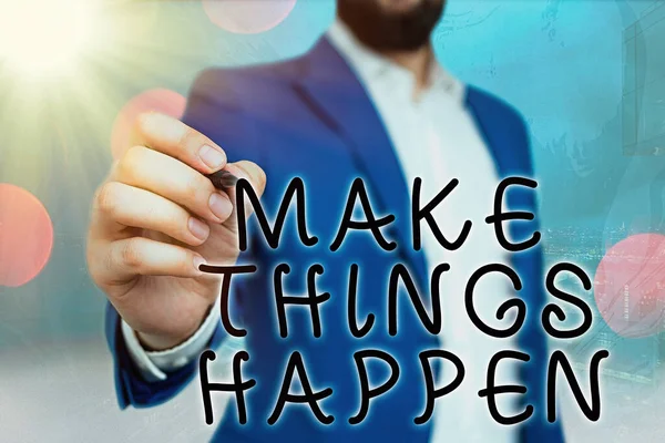 Texto de escritura a mano Make Things Happen. Concepto que significa que usted tendrá que hacer grandes esfuerzos para lograrlo . — Foto de Stock