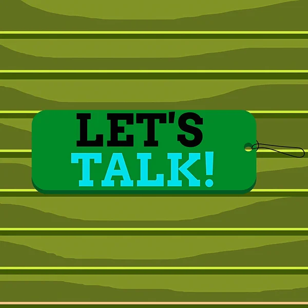 Konceptualne pismo "Let Talk". Biznesowy tekst fotograficzny sugerują rozpoczęcie rozmowy na określony temat Etykieta znacznik prostokąt kształt ciąg kolorowe tło. — Zdjęcie stockowe