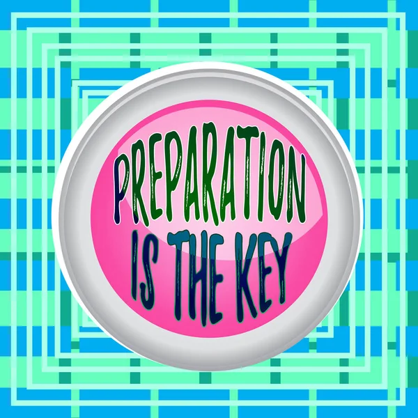 Text sign showing Preparation Is The Key. Conceptual photo it reduces errors and shortens the activities Circle button colored sphere switch center background middle round shaped.
