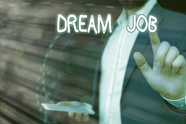 Conceptual hand writing showing Dream Job. Business photo showcasing An act that is paid of by salary and giving you hapiness. — Stock Photo, Image