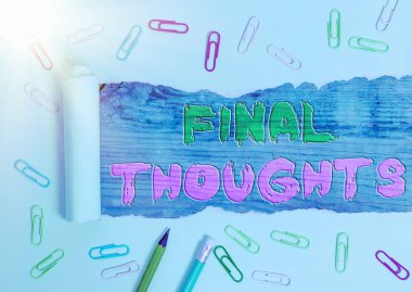 El yazısı metin yazma Son Düşünceler. Sonuç veya son birkaç cümle nin sonucunun anlamı olan kavram.