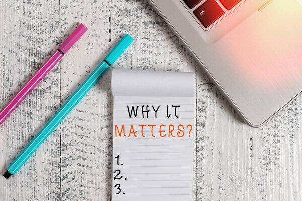 Conceptual hand writing showing Why It Matters question. Business photo text ask demonstrating about something he think is important Trendy laptop blank ruled notepad pens lying wooden vintage table.