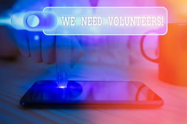 Text sign showing We Need Volunteers. Conceptual photo someone who does work without being paid for it. — Stock Photo, Image