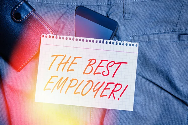 Handwriting text The Best Employer. Concept meaning created workplace showing feel heard and empowered Smartphone device inside trousers front pocket with wallet and note paper.