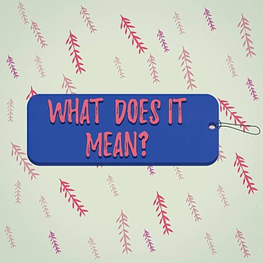 El yazısı metni. Ne anlama geliyor? Soru. Açıklanamayan ifade için kullanılan kavram kavramı Etiket etiketi dikdörtgeni biçimli boş uzay dizgisi renkli arkaplan.