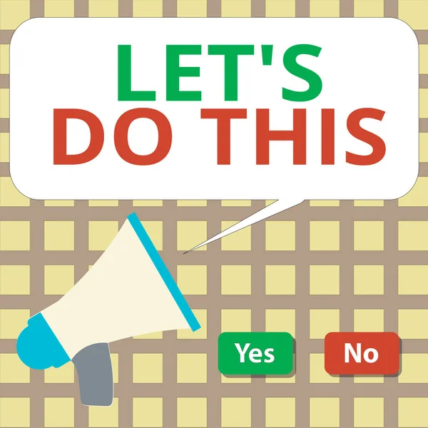 Schrijfbriefje met Let S Do This. Zakelijke foto presentatie van de handeling om het eens te worden over het doen van iets of zou het willen doen Selectie Knop Groen en Rood met Speech Bubble Megaphone. — Stockfoto