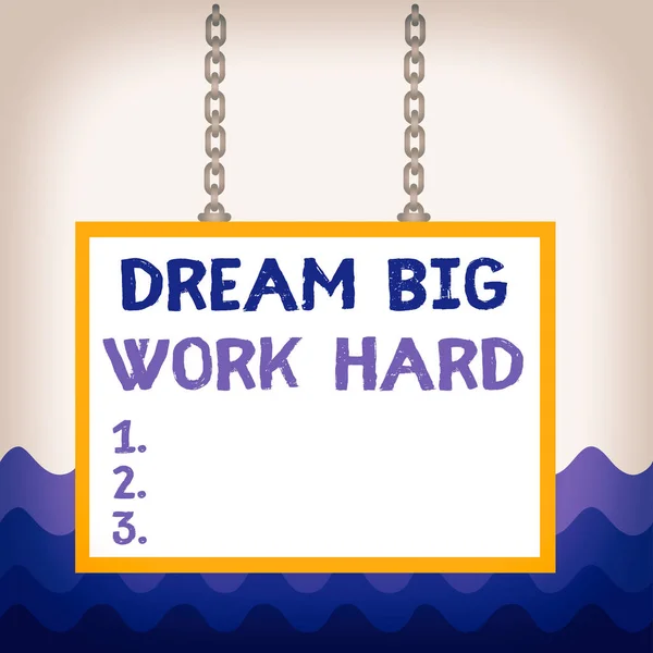 Konceptuální rukopis zobrazující Dream Big Work Hard. Business photo showcasing Věřte v sebe a postupujte podle snů a cílů obdélníkový rám připevněný k panelu s řetězy. — Stock fotografie