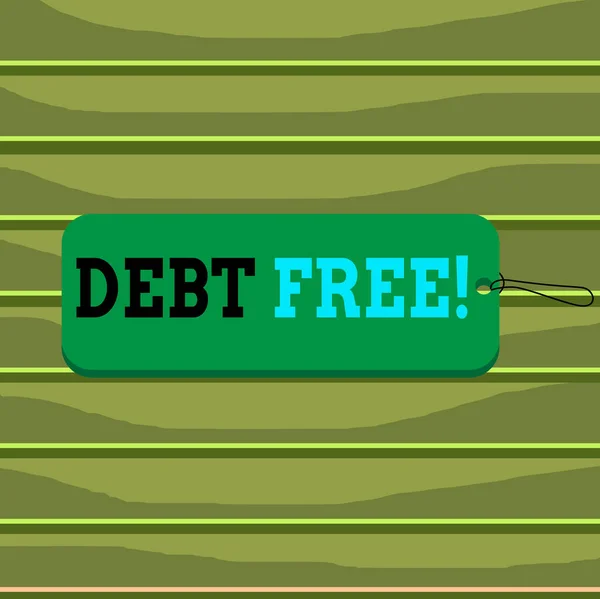 Conceptual hand writing showing Debt Free. Business photo text does not owning any money to any individual or companies Label tag badge rectangle shaped string colorful background. — Stock Photo, Image
