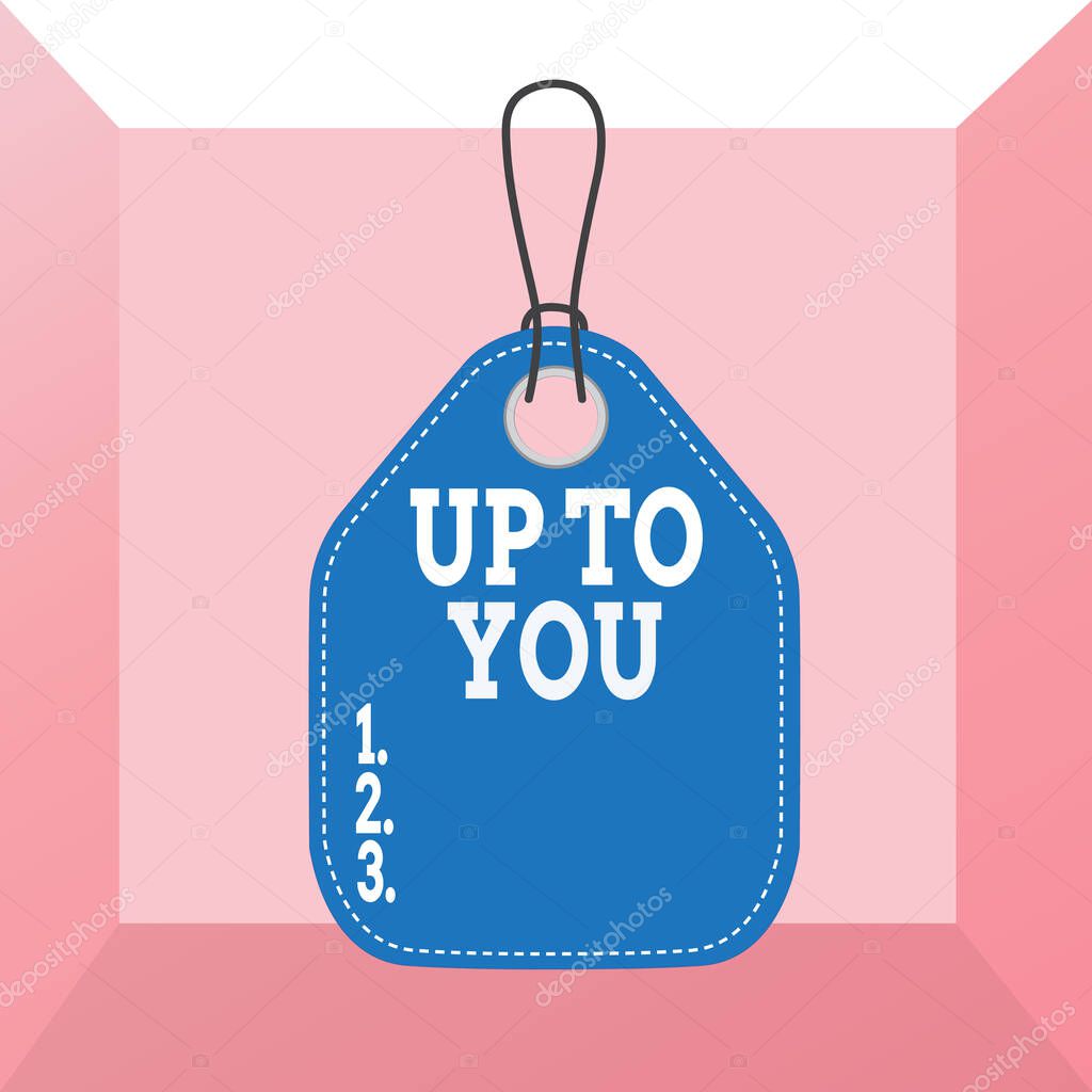 Conceptual hand writing showing Up To You. Business photo text it is used to indicate a decision or choices of an individual Empty tag colorful background label rectangle attach string.