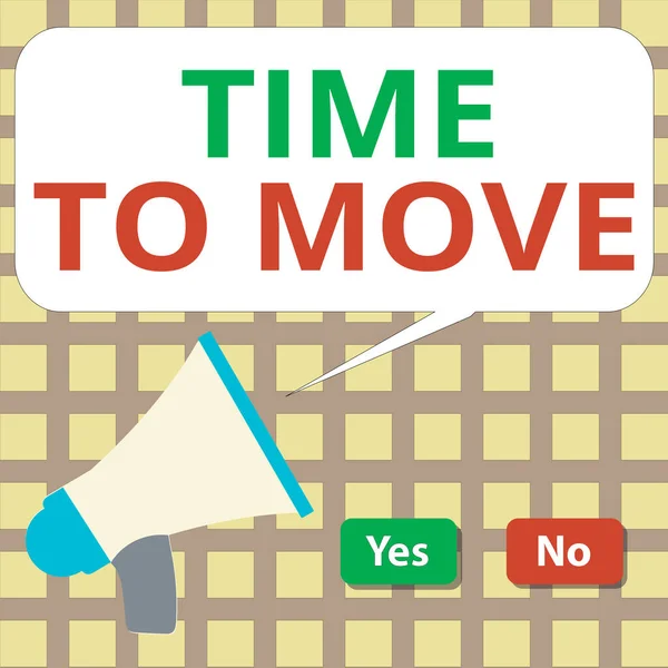 Writing note showing Time To Move. Business photo showcasing change in the same way or to reflect on what is current Selection Button Green and Red with Speech Bubble Megaphone.