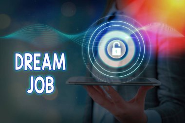 Conceptual hand writing showing Dream Job. Business photo text An act that is paid of by salary and giving you hapiness.