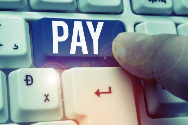 Word writing text Pay. Business concept for to give money to someone for something you want to buy or for services.