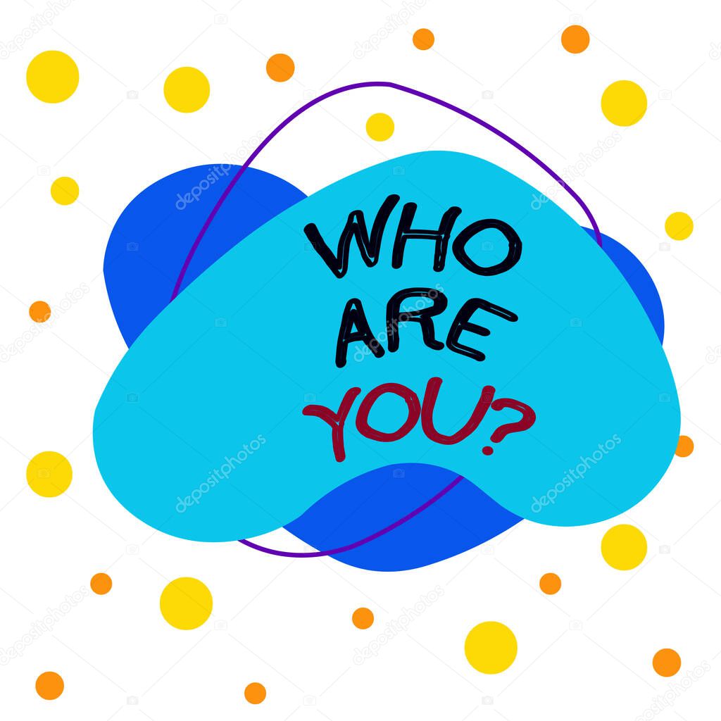 Word writing text Who Are You question. Business concept for Identify yourself description demonstrating characteristics Asymmetrical uneven shaped format pattern object outline multicolour design.