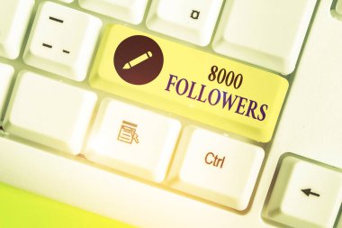 Word writing text 8000 Followers. Business concept for number of individuals who follows someone in Instagram.