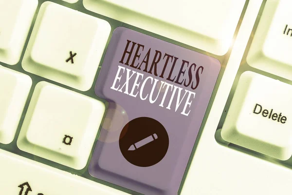 Handwriting text writing Heartless Executive. Concept meaning workmate showing a lack of empathy or compassion.