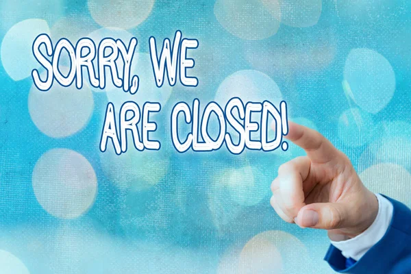 Note d'écriture montrant Désolé, nous sommes fermés. Photo d'affaires présentant des excuses pour la fermeture de l'entreprise pour un temps spécifique . — Photo