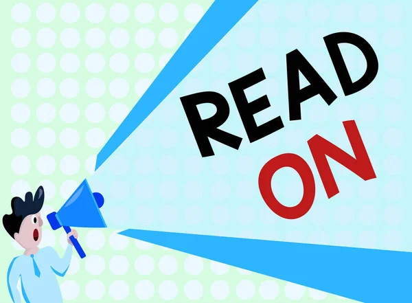 Texto escrito a mano Sigue leyendo. Concepto que significa pasar tiempo leyendo con el fin de encontrar información acerca de algo Hombre de pie hablando en espera Megáfono con Extended Volume Pitch Power . —  Fotos de Stock