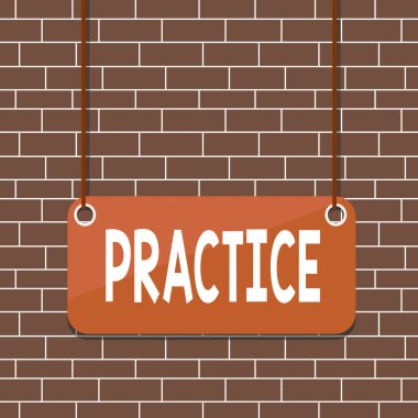 Text sign showing Practice. Conceptual photo the actual application or use of an idea belief or method Board color background plank attached string panel rectangle empty surface. clipart